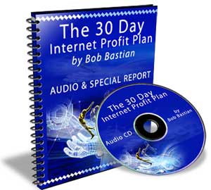 Bob Bastian's The 30 Day Internet Profit Plan