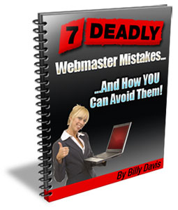 7 DEADLY Webmaster Mistakes!